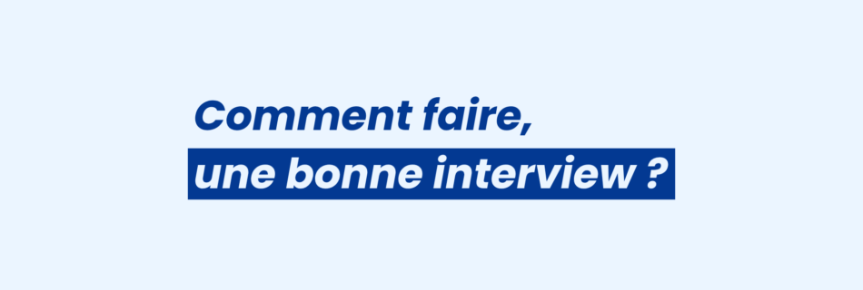 pré interview ou comment réaliser une bonne interview
