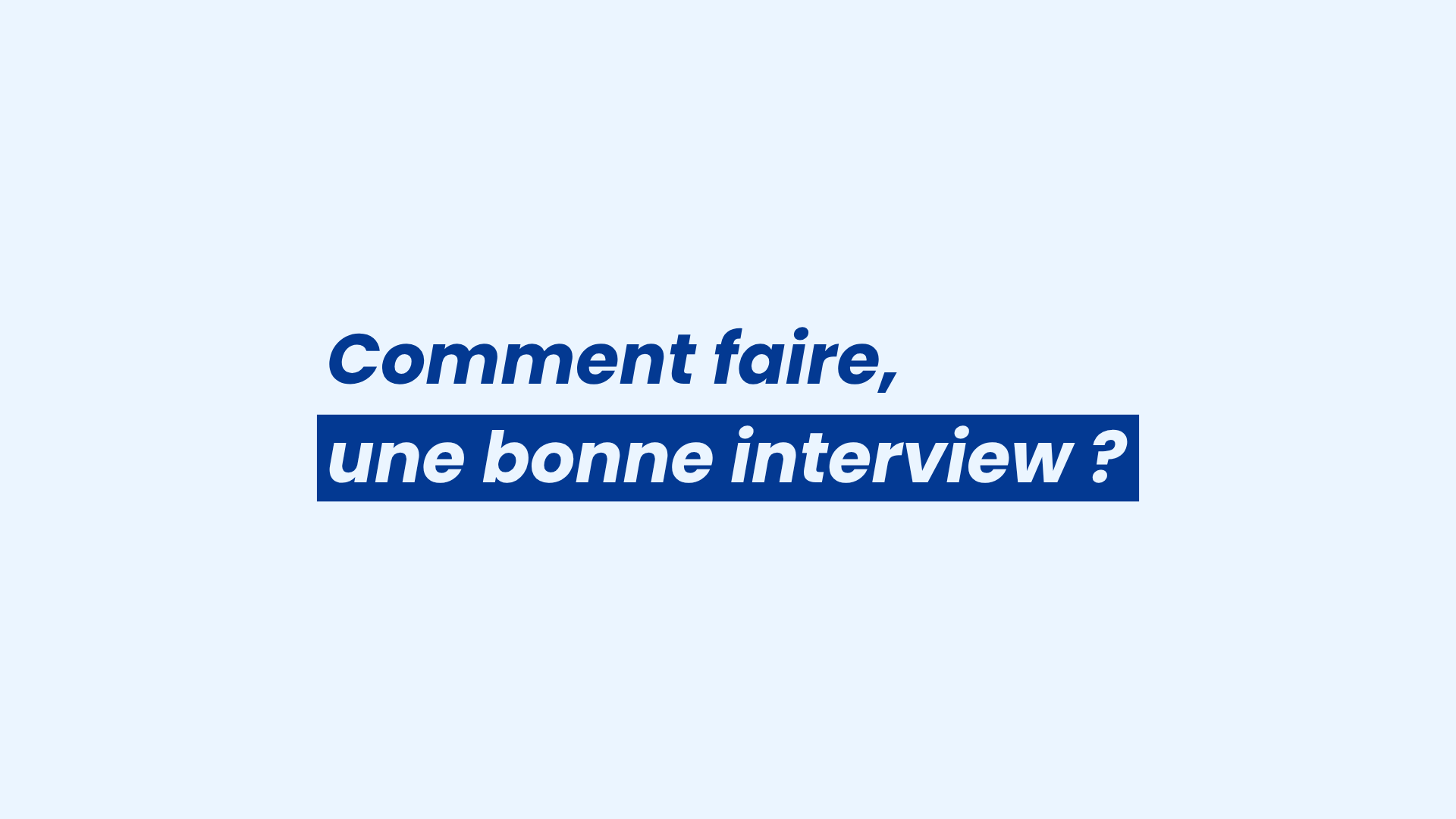 pré interview ou comment réaliser une bonne interview